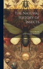 The Natural History of Insects; Volume 2 By James Rennie, John Obadiah Westwood Cover Image