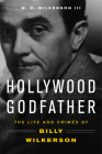 Hollywood Godfather: The Life and Crimes of Billy Wilkerson Cover Image