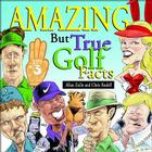 Amazing But True Golf Facts By Allan Zullo, Chris Rodell (With) Cover Image