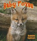 Baby Foxes (It's Fun to Learn about Baby Animals) By Bobbie Kalman Cover Image