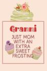 Grammi Just Mom with an Extra Sweet Frosting: Personalized Notebook for the Sweetest Woman You Know By Nana's Grand Books Cover Image