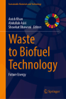 Waste to Biofuel Technology: Future Energy By Anish Khan (Editor), Abdullah Asiri (Editor), Showkat Bhawani (Editor) Cover Image