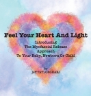 Feel Your Heart And Light: Introducing The Myofascial Release Approach To Your Baby, Newborn Or Child By Jeff Tatlonghari Cover Image