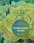 Underwater Eden: Saving the Last Coral Wilderness on Earth By Gregory S. Stone (Editor), David Obura (Editor) Cover Image