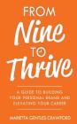From Nine to Thrive: A Guide to Building Your Personal Brand and Elevating Your Career By Marietta Gentles Crawford Cover Image
