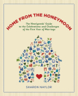 Home from the Honeymoon: The Newlyweds' Guide to the Celebrations and Challenges of the First Year of Marriage Cover Image