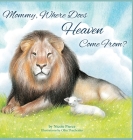 Mommy Where Does Heaven Come From? Cover Image