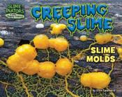Creeping Slime: Slime Molds By Ellen Lawrence Cover Image