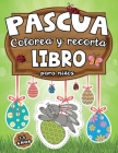 Pascua: Colorea y Recorta Libro para Niños 3-6 años: Cuaderno de Actividades Creativas para Aprender a Recortar y Colorear con By Arte de Ariadne Cover Image