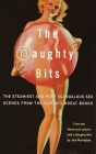 The Naughty Bits: The Steamiest and Most Scandalous Sex Scenes from the World's Great Books Cover Image