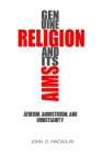Genuine religion and its aims: Atheism, Agnosticism, and Christianity Cover Image