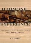 Harmonic Experience: Tonal Harmony from Its Natural Origins to Its Modern Expression By W. A. Mathieu Cover Image