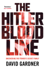 The Hitler Bloodline: Uncovering the Fuhrer's Secret Family Cover Image