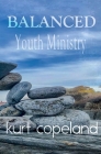 Balanced Youth Ministry By Kurt Copeland Cover Image
