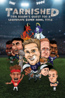 Tarnished: Tom Brady's Quest for a Legitimate Super Bowl Title By Michael Dow, Forrest Hanson (Illustrator) Cover Image