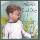 Mikey's Bad Day By C. Johnson Cover Image