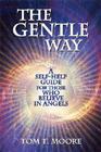 The Gentle Way: A Self-Help Guide for Those Who Believe in Angels By Tom Moore Cover Image