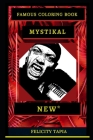 Mystikal Famous Coloring Book: Whole Mind Regeneration and Untamed Stress Relief Coloring Book for Adults By Felicity Tapia Cover Image