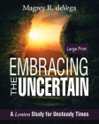 Embracing the Uncertain: A Lenten Study for Unsteady Times By Magrey Devega Cover Image