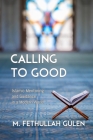 Calling to Good: Islamic Mentoring and Guidance in a Modern World Cover Image