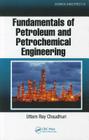 Fundamentals of Petroleum and Petrochemical Engineering (Chemical Industries #130) By Uttam Ray Chaudhuri Cover Image