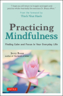 Practicing Mindfulness: Finding Calm and Focus in Your Everyday Life By Jerry Braza, Thich Nhat Hanh (Foreword by) Cover Image