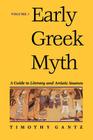 Early Greek Myth: A Guide to Literary and Artistic Sources By Timothy Gantz Cover Image