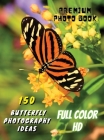 150 BUTTERFLY PHOTOGRAPHY IDEAS - Professional Stock Photos And Prints - Full Color HD: Premium Photo Book - Butterfly Pictures And Premium High Resol Cover Image