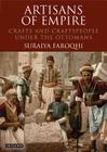 Artisans of Empire: Crafts and Craftspeople Under the Ottomans (Library of Ottoman Studies) By Suraiya Faroqhi Cover Image