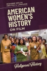 American Women's History on Film By Rosanne Welch, Peg Lamphier Cover Image