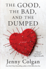 The Good, the Bad, and the Dumped: A Novel By Jenny Colgan Cover Image