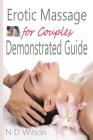 Erotic Massage for Couples Demonstrated Guide By N. D. Wilson Cover Image