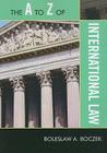 The A to Z of International Law (A to Z Guides #134) Cover Image