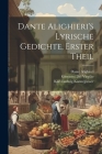 Dante Alighieri's Lyrische Gedichte, Erster Theil By Dante Alighieri, Karl Witte, Wilhelm Von Lüdemann Cover Image
