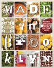 Made in Brooklyn: An Essential Guide to the Borough's Artisanal Food & Drink Makers By Melissa Schreiber Vaughan, Susanne König, HEATHER WESTON (By (photographer)) Cover Image