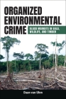 Organized Environmental Crime: Black Markets in Gold, Wildlife, and Timber By Daan Van Uhm Cover Image