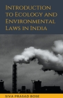 Introduction to Ecology and Environmental Laws in India By Siva Prasad Bose Cover Image