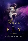 Then We Fly By Rebecca Salas Cover Image