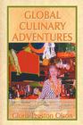 Global Culinary Adventures By Gloria Preston Olson, 1st World Library (Editor), 1st World Publishing (Manufactured by) Cover Image