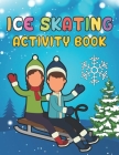 Ice Skating Activity Book: A Beautiful Activity Book has Coloring Pages, Maze, Sudoku And More Puzzle By Cole Siguenza Cover Image