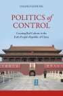 Politics of Control: Creating Red Culture in the Early People's Republic of China Cover Image