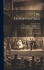 The Honeysuckle: A Play in Three Acts Cover Image