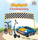 The Wheels The Friendship Race (Hungarian Children's Book): Hungarian Book for Kids (Hungarian Bedtime Collection) Cover Image