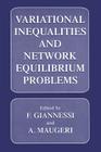 Variational Inequalities and Network Equilibrium Problems By F. Giannessi (Editor), A. Maugeri (Editor) Cover Image