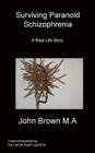 Surviving Paranoid Schizophrenia By John Brown Cover Image