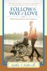 Follow the Way of Love: 40 Devotional Stories for Caregivers By Cynthia a. Quattrocelli Cover Image