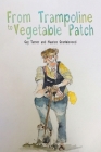 From Trampoline to Vegetable Patch Cover Image