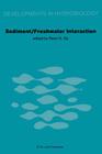 Sediment/Freshwater Interactions: Proceedings of the Second International Symposium Held in Kingston, Ontario, 15-18 June 1981 (Developments in Hydrobiology #9) By P. G. Sly Cover Image