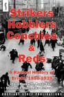 Strikers, Hobblers, Conchies & Reds: A Radical History of Bristol, 1880-1939 By Roger Ball, Stephen E. Hunt, Mike Richardson Cover Image