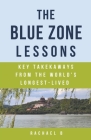The Blue Zone Lessons: Key Takeaways From the World's Longest-Lived Cover Image